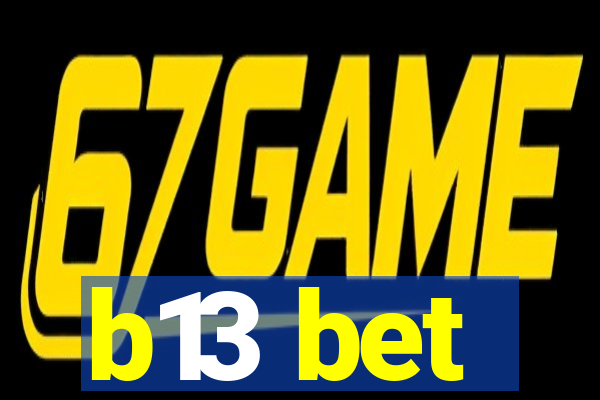 b13 bet